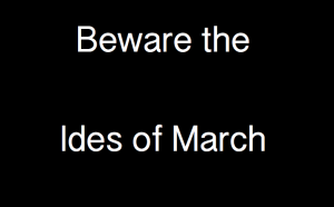 Read more about the article Beware the Ides of March